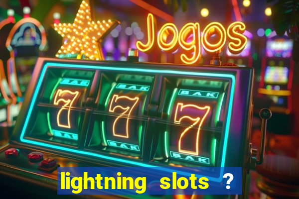 lightning slots ? cash casino