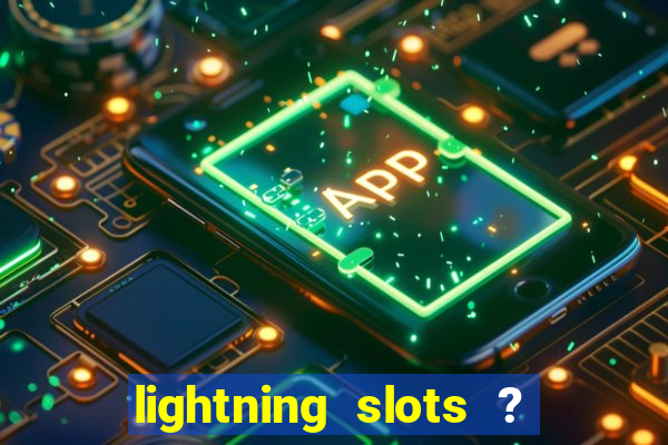 lightning slots ? cash casino