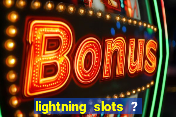 lightning slots ? cash casino