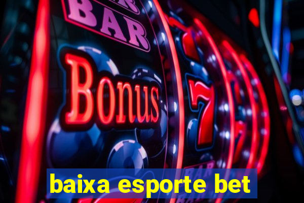 baixa esporte bet