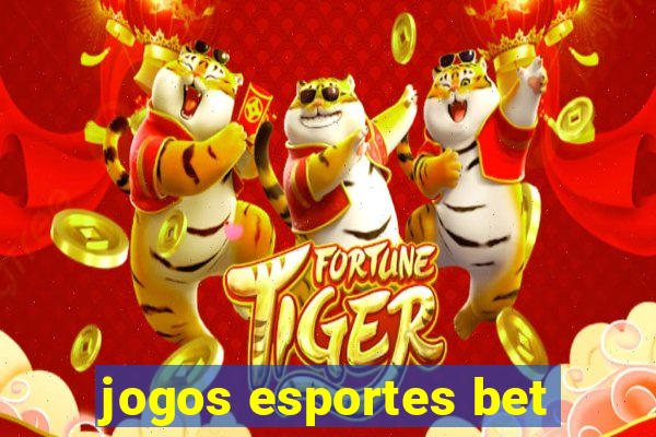 jogos esportes bet