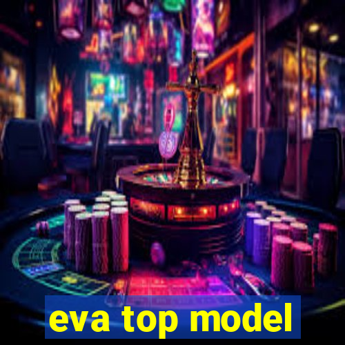 eva top model