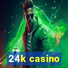 24k casino