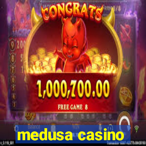 medusa casino