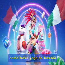 como fazer jogo de futebol