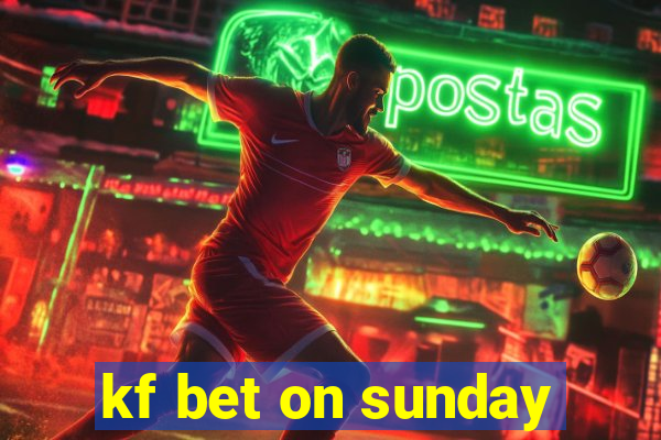 kf bet on sunday