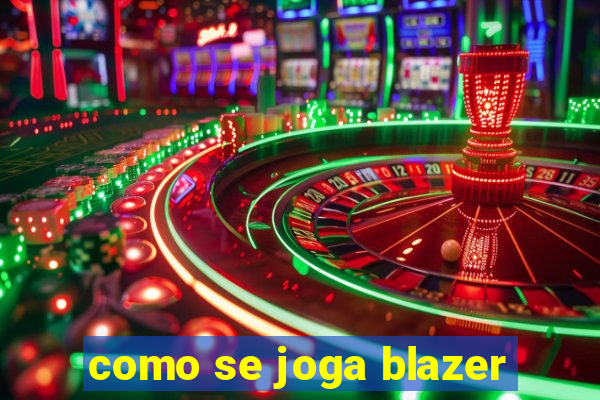 como se joga blazer