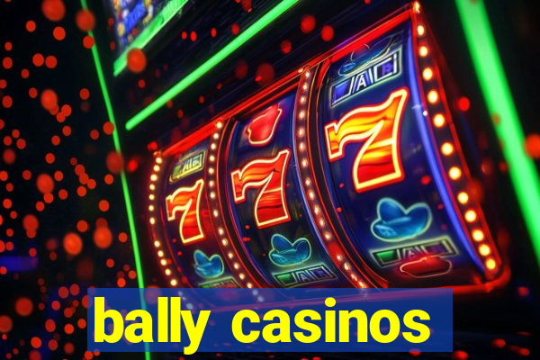 bally casinos