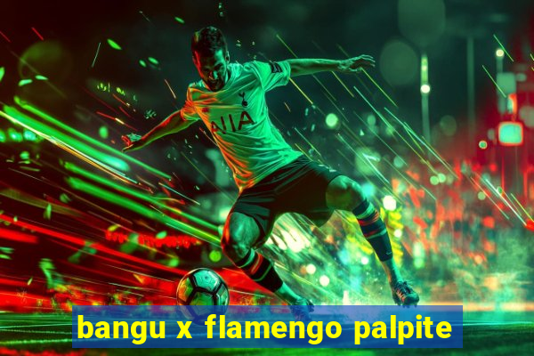 bangu x flamengo palpite