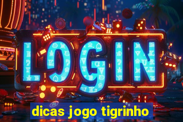 dicas jogo tigrinho