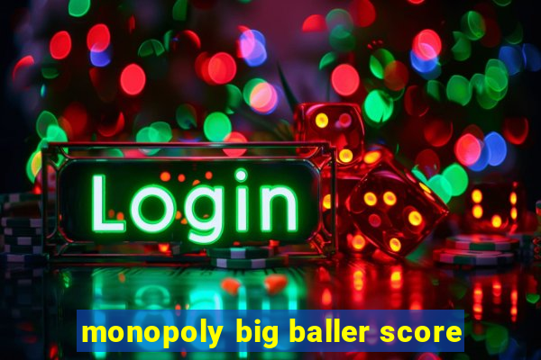 monopoly big baller score