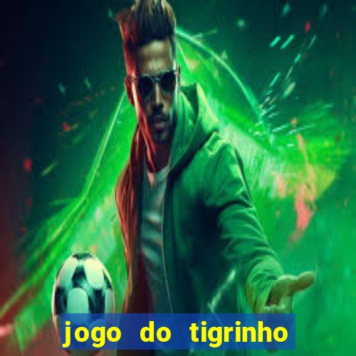 jogo do tigrinho é verdade