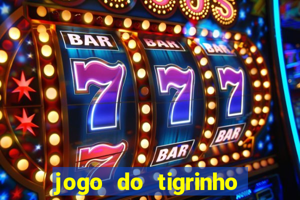 jogo do tigrinho é verdade