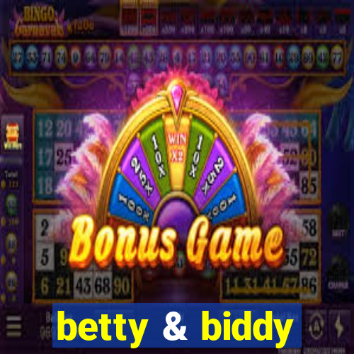 betty & biddy