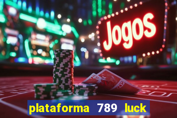 plataforma 789 luck é confiável