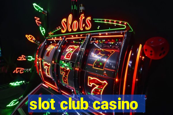 slot club casino