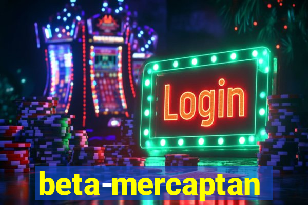 beta-mercaptan