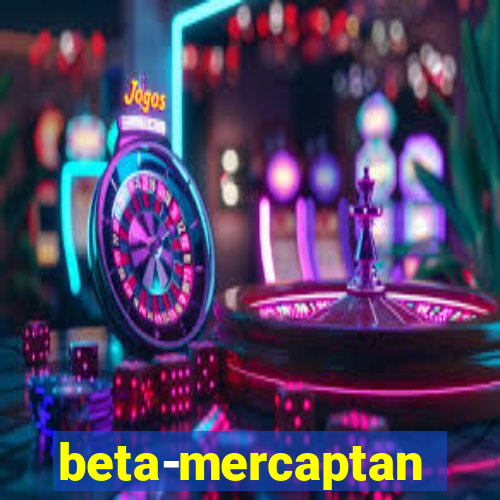 beta-mercaptan