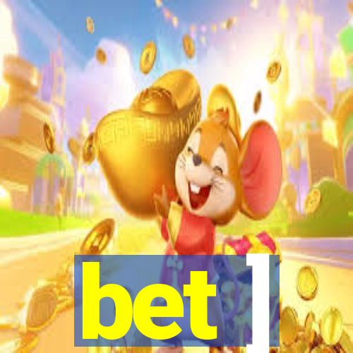 bet ]