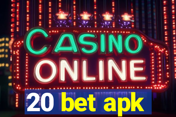 20 bet apk