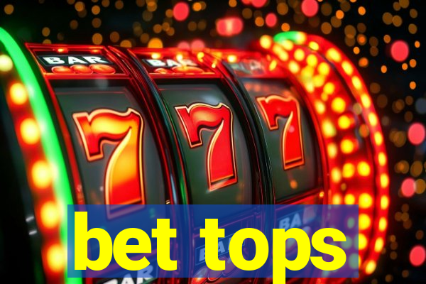 bet tops