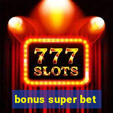 bonus super bet