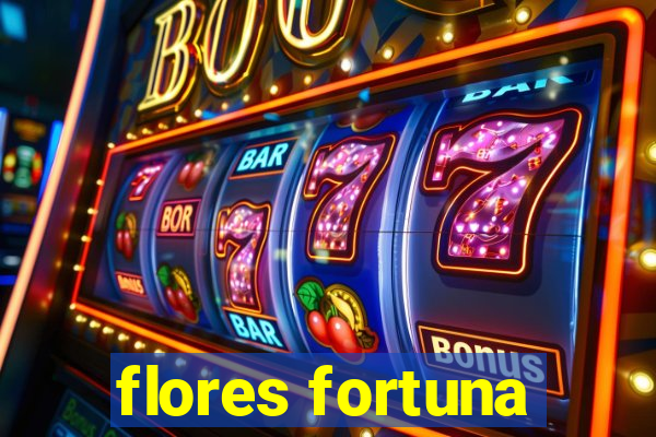 flores fortuna