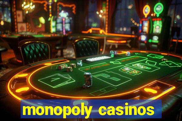 monopoly casinos