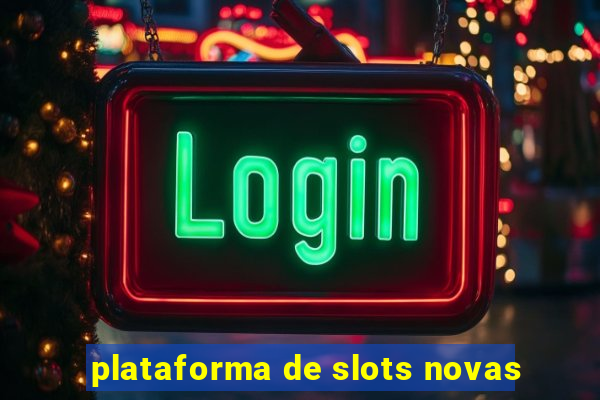 plataforma de slots novas