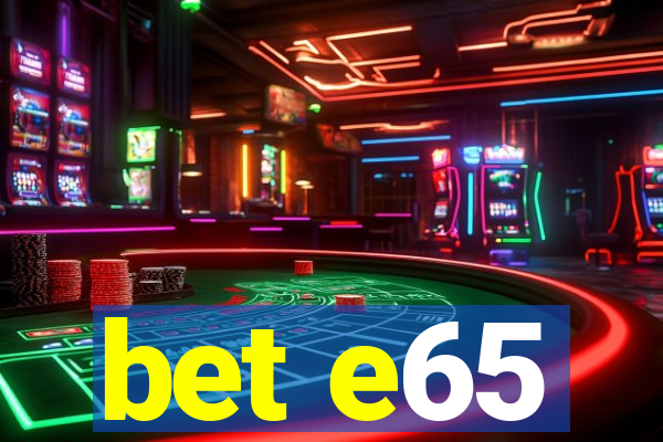 bet e65