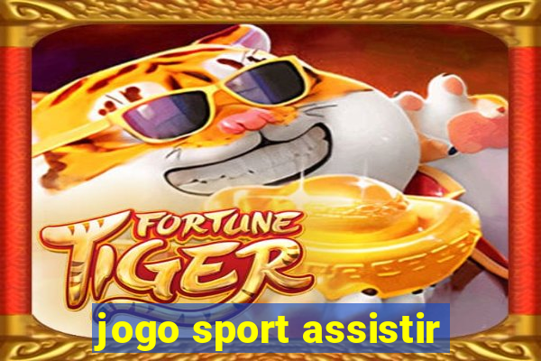 jogo sport assistir