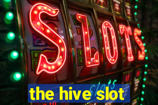 the hive slot