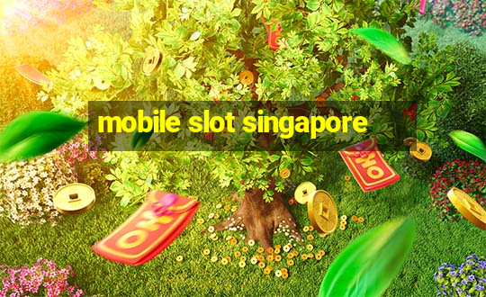 mobile slot singapore