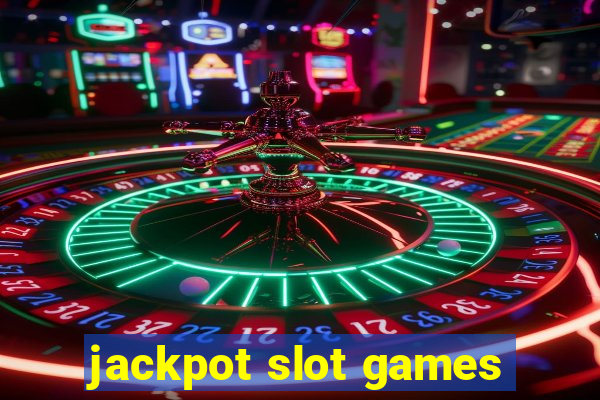 jackpot slot games