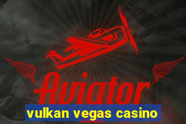 vulkan vegas casino