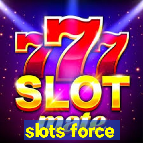 slots force