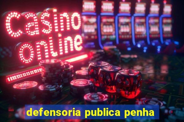 defensoria publica penha