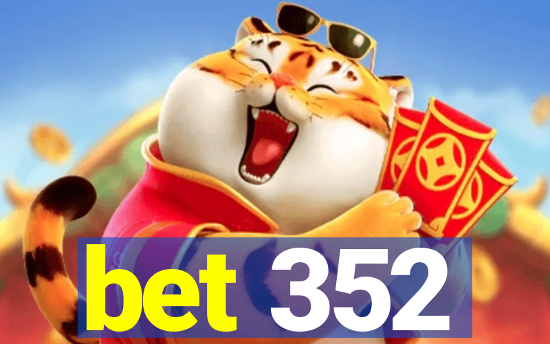 bet 352