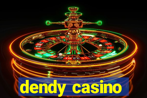 dendy casino