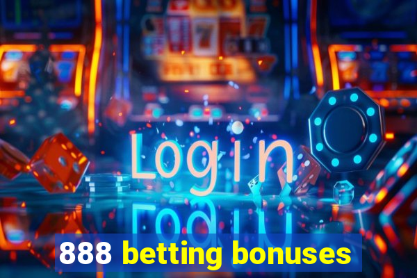 888 betting bonuses