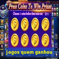 jogos quem ganhou