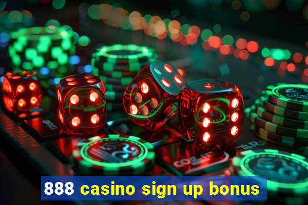 888 casino sign up bonus