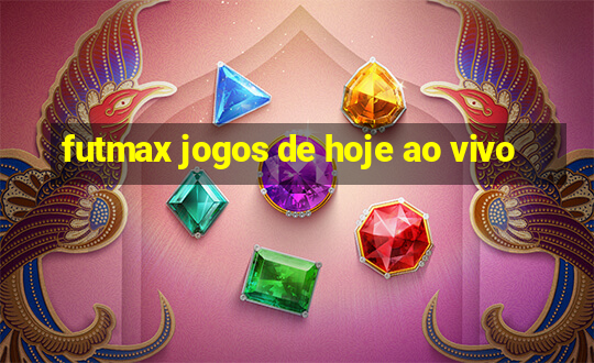 futmax jogos de hoje ao vivo