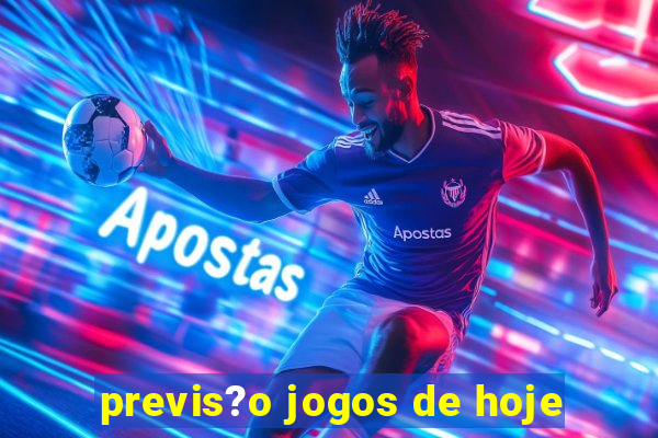 previs?o jogos de hoje