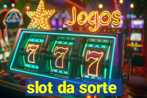 slot da sorte