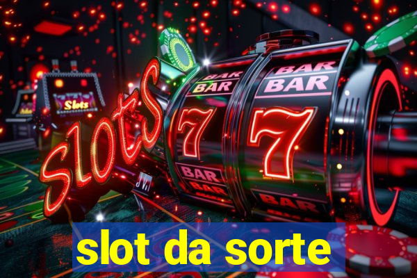 slot da sorte