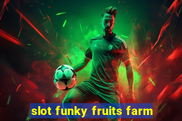 slot funky fruits farm