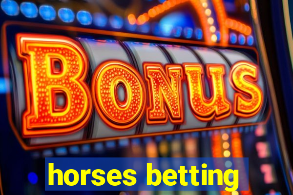 horses betting