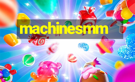 machinesmm