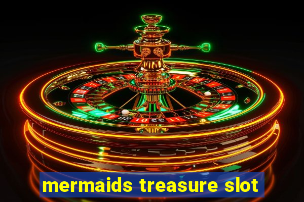 mermaids treasure slot